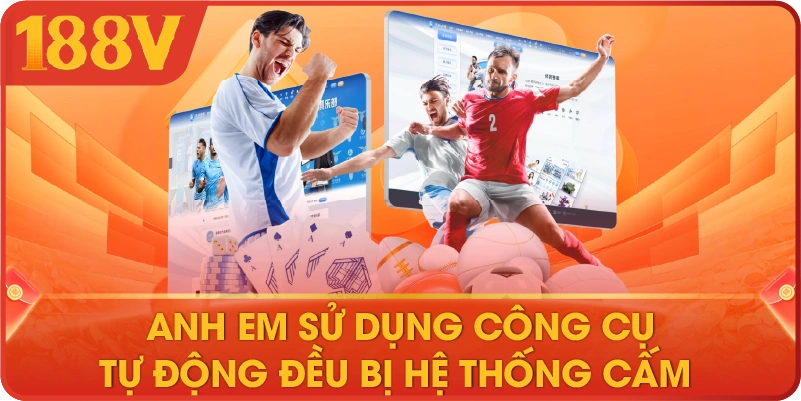 Anh em sử dụng công cụ tự động đều bị hệ thống cấm