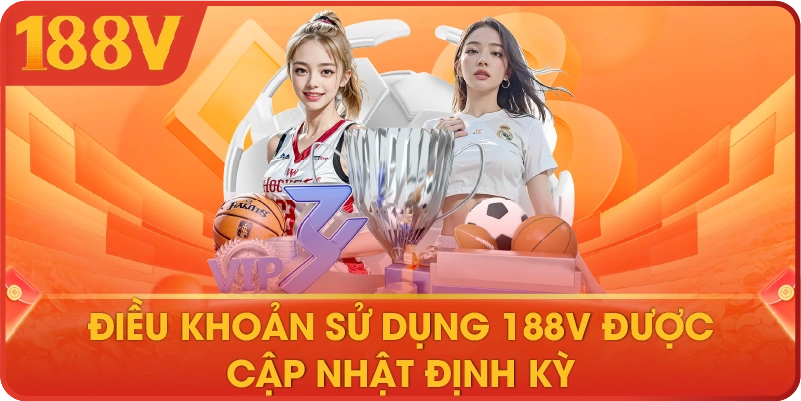 Điều khoản sử dụng 188V được cập nhật định kỳ