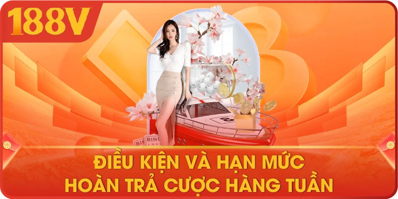 Điều kiện và hạn mức hoàn trả cược hàng tuần