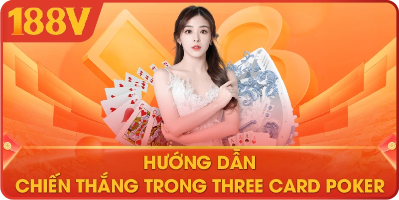 Hướng dẫn chiến thắng trong Three Card Poker