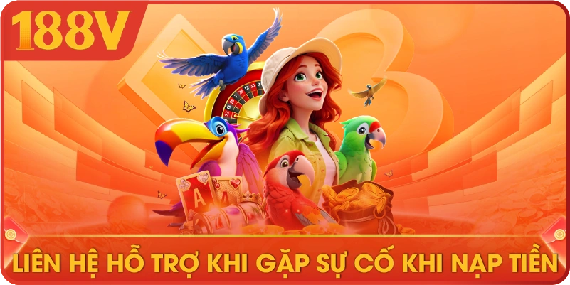 Liên hệ hỗ trợ khi gặp sự cố khi nạp tiền