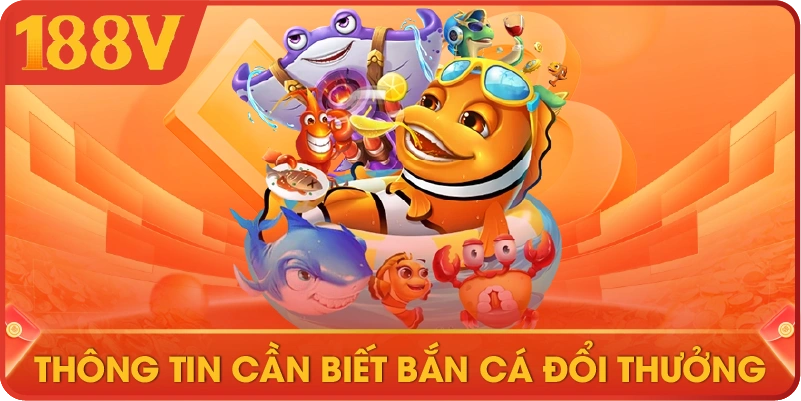 Thông tin cần biết bắn cá đổi thưởng