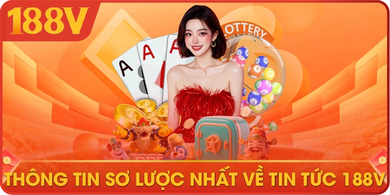 Thông tin sơ lược nhất về tin tức 188V