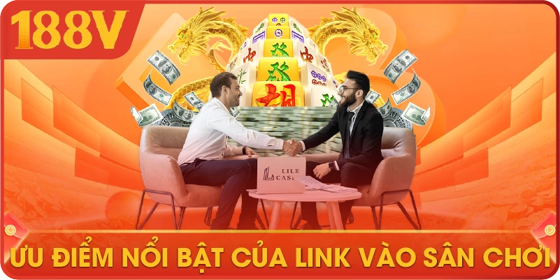 Ưu điểm nổi bật của link vào sân chơi